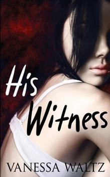 His Witness - Book #4 of the Vittorio Crime Family