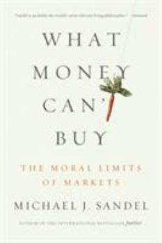 Paperback What Money Can't Buy: The Moral Limits of Markets Book