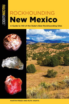 Paperback Rockhounding New Mexico: A Guide to 140 of the State's Best Rockhounding Sites Book