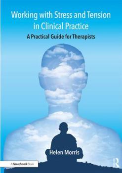 Paperback Working with Stress and Tension in Clinical Practice: A Practical Guide for Therapists Book