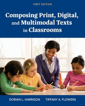 Paperback Composing Print, Digital, and Multimodal Texts in Classrooms Book