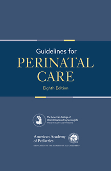 Guidelines for Perinatal Care (Guidelines for Perinatal Care (Aap/Acog))