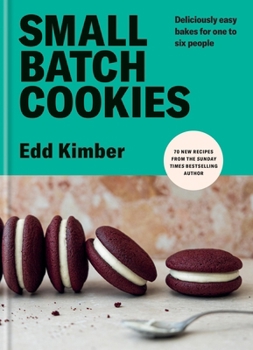 Hardcover Small Batch Cookies: Deliciously Easy Bakes for One to Six People Book