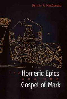 Hardcover The Homeric Epics and the Gospel of Mark Book