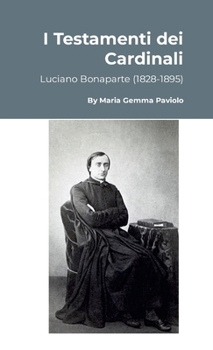 I Testamenti dei Cardinali: Luciano Bonaparte (1828-1895) (Italian Edition)