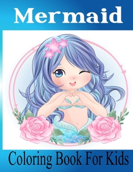 Paperback Mermaid Coloring Book For Kids: 50 Cute, Unique Coloring Pages Book