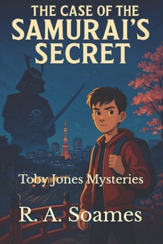 The Case of the Samurai's Secret: Toby Jones Mysteries