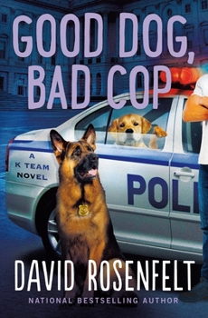 Hardcover Good Dog, Bad Cop: A K Team Novel Book