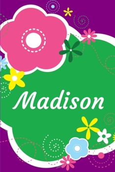 Madison: A Journal for Girls - Personalized with your Own Name!  6x9 inches, 110 lined pages.