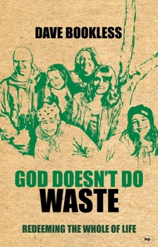 Paperback God Doesn't Do Waste: Redeeming the Whole of Life Book