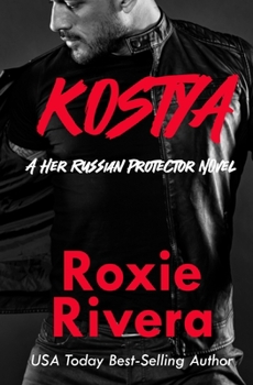 Kostya - Book #7 of the Her Russian Protector