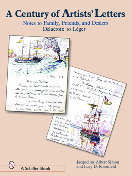 Hardcover A Century of Artist Letters: Notes to Family, Friends, & Dealers: Delacroix to Leger Book