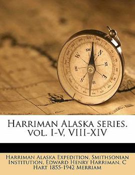Paperback Harriman Alaska Series. Vol. I-V, VIII-XIV Volume 12 Book