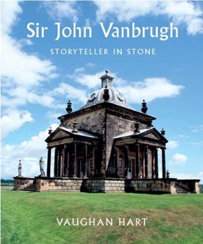 Hardcover Sir John Vanbrugh: Storyteller in Stone Book