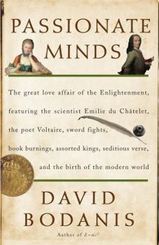 Hardcover Passionate Minds: The Great Love Affair of the Enlightenment, Featuring the Scientist Emilie Du Chatelet, the Poet Voltaire, Sword Fight Book