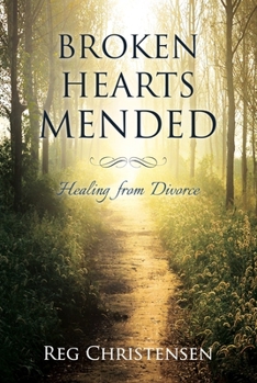 Paperback Broken Hearts Mended: Healing from Divorce Book
