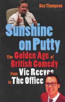 Paperback Sunshine on Putty: The Golden Age of British Comedy, from Vic Reeves to the Office Book