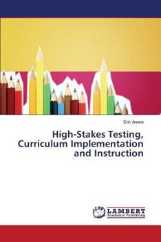 Paperback High-Stakes Testing, Curriculum Implementation and Instruction Book