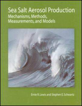 Hardcover Sea Salt Aerosol Production: Mechanisms, Methods, Measurements, and Models Book