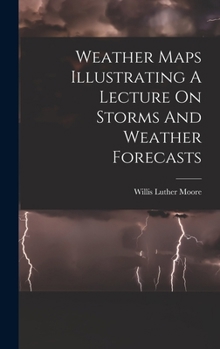 Hardcover Weather Maps Illustrating A Lecture On Storms And Weather Forecasts Book