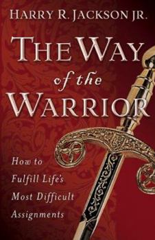 Paperback The Way of the Warrior: How to Fulfill Life's Most Difficult Assignments Book