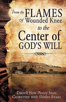 Paperback From the Flames of Wounded Knee to the Center of God's Will Book