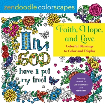 Paperback Zendoodle Colorscapes: Faith, Hope, and Love: Colorful Blessings to Color and Display Book