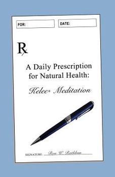Paperback A Daily Prescription for Natural Health: Kelee(R) Meditation Book