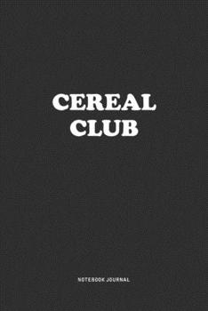 Paperback Cereal Club: A 6x9 Inch Journal Notebook Diary With A Bold Text Font Slogan On A Matte Cover and 120 Blank Lined Pages Makes A Grea Book