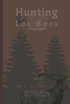 Hunting Log Book for Professional Hunters: Hunting Journal to Record your Hunts - 110 log pages (6"x9") - Gift for Hunters