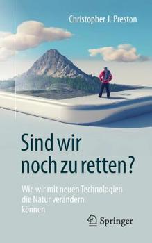 Paperback Sind Wir Noch Zu Retten?: Wie Wir Mit Neuen Technologien Die Natur Verändern Können [German] Book