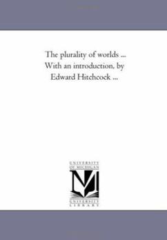 Paperback The Plurality of Worlds ... With An introduction, by Edward Hitchcock ... Book