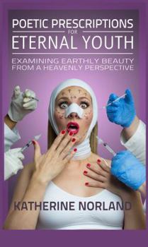 Poetic Prescriptions for Eternal Youth: Examining Earthly Beauty from a Heavenly Perspective