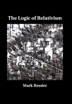 Hardcover The Logic of Relativism Book