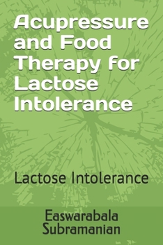 Acupressure and Food Therapy for Lactose Intolerance: Lactose Intolerance (Medical Books for Common People - Part 2)
