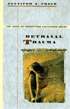 Hardcover Betrayal Trauma: The Logic of Forgetting Childhood Abuse Book