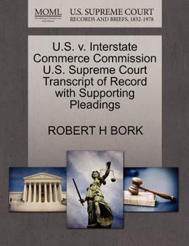 U.S. v. Interstate Commerce Commission U.S. Supreme Court Transcript of Record with Supporting Pleadings