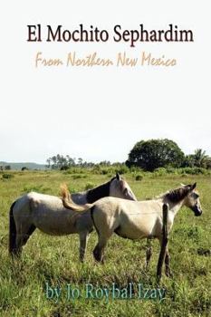 Paperback El Mochito Sephardim: From Northern New Mexico Book