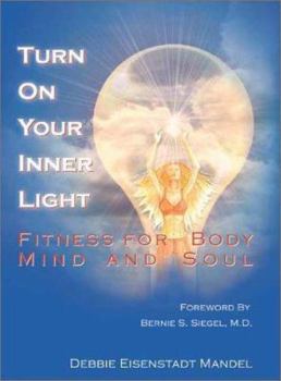 Hardcover Turn on Your Inner Light: Fitness for Body, Mind and Soul Book