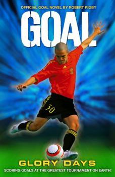 GOAL: Glory Days - Book #3 of the Goal!
