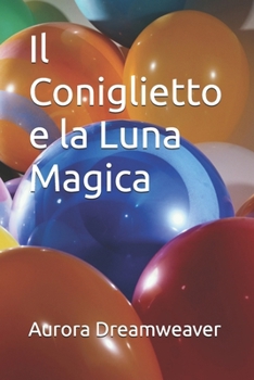 Paperback Il Coniglietto e la Luna Magica [Italian] Book