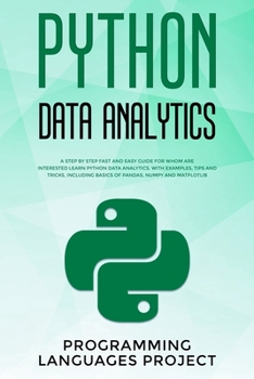 Paperback Python Data Analytics: A step by step fast and easy guide for whom are interested learn python data analytics. With examples, tips and tricks Book