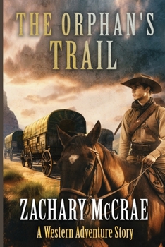 The Orphan's Trail: A Classic Western Adventure