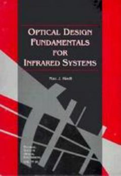 Paperback Optical Design Fundamentals for Infrared Systems (Tutorial Texts in Optical Engineering) Book