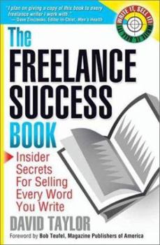 Paperback The Freelance Success Book: Insider Secrets for Selling Every Word You Write Book