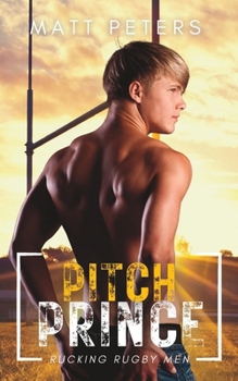 Pitch Prince: An MM Sports Romance - Book #1 of the Rucking Rugby Men