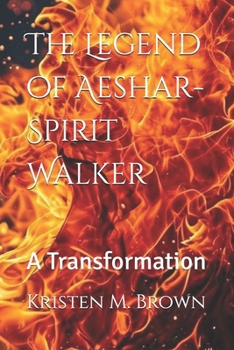 Paperback The Legend of Aeshar-Spirit Walker: A Transformation Book