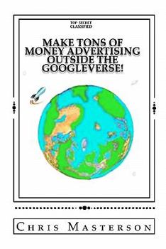 Paperback Make Tons of Money Advertising Outside the Googleverse! Book