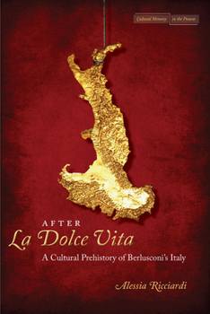 Paperback After La Dolce Vita: A Cultural Prehistory of Berlusconi's Italy Book