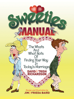 Hardcover Sweeties Manual: The Whats and What Nots of Finding Your Way in Today's Marriage Book
